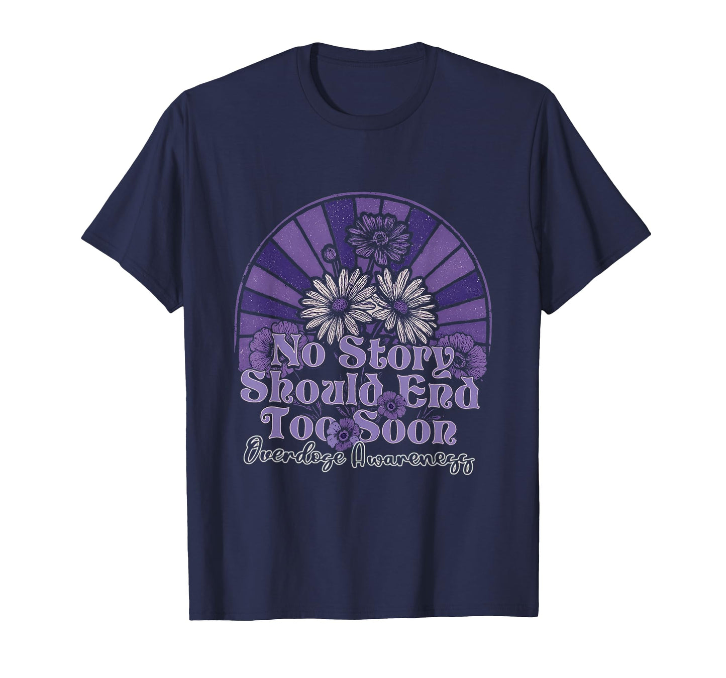 No Story Should End Too Soon Overdose Awareness T-Shirt