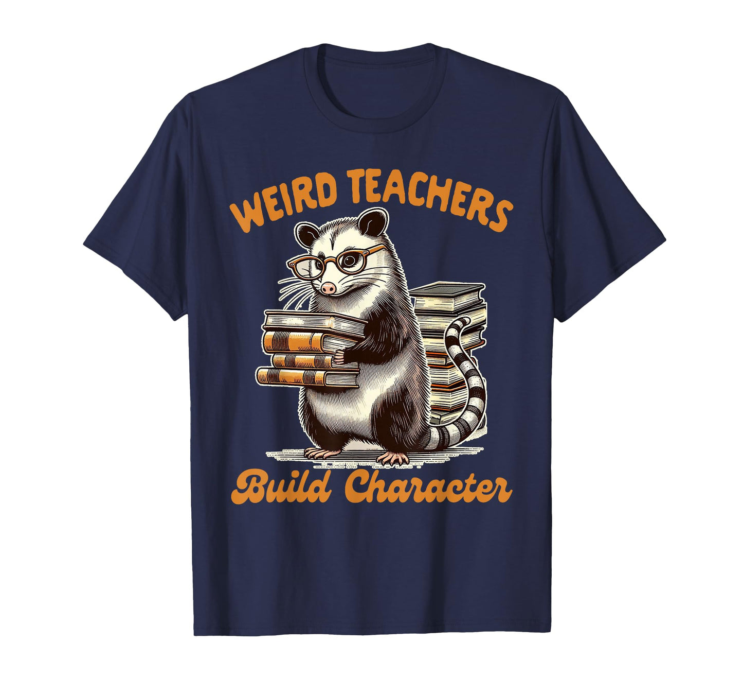 Teacher Opossum Lover Possum Weird Teachers Build Character T-Shirt