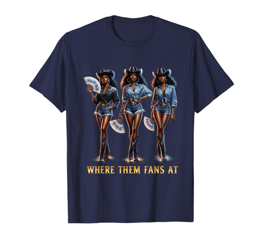 Women Girls Where Them Fans At Melanin Cowgirls Country Life T-Shirt