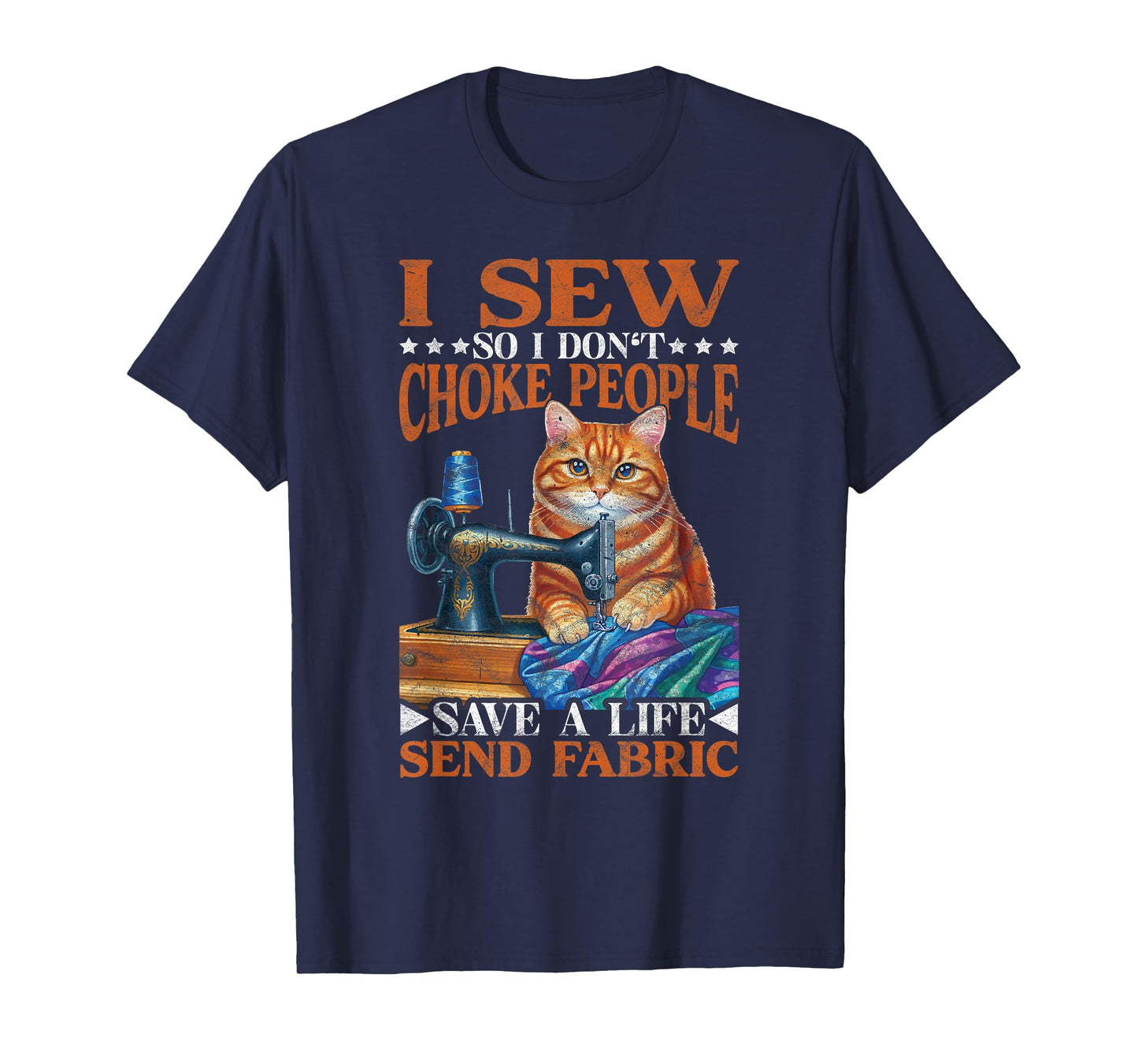 I Sew So I don't Choke People Save A Life Send Fabric T-Shirt