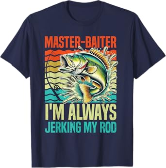 Master-Baiter I'm Always Jerking My Rod Funny Fishing Fisher T-Shirt