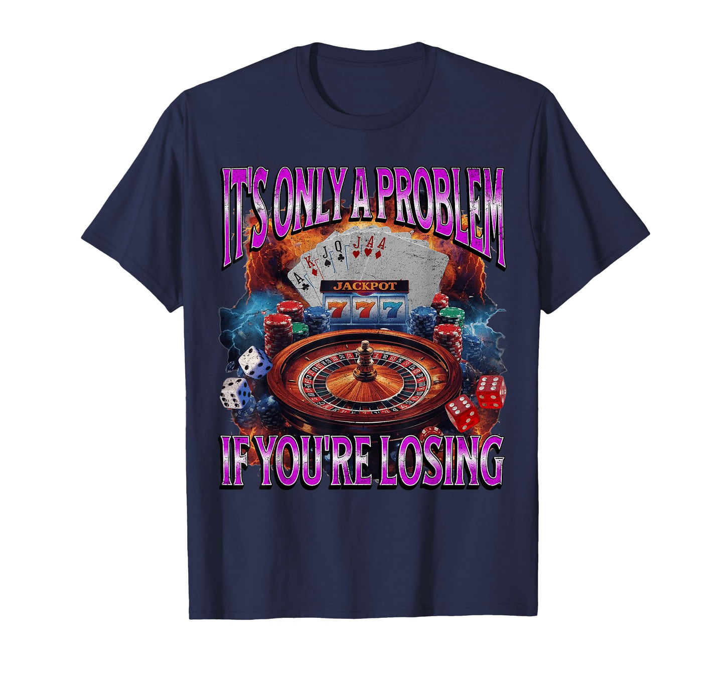 It’s Only A Problem if You’re Losing Funny Gambling Bootleg T-Shirt