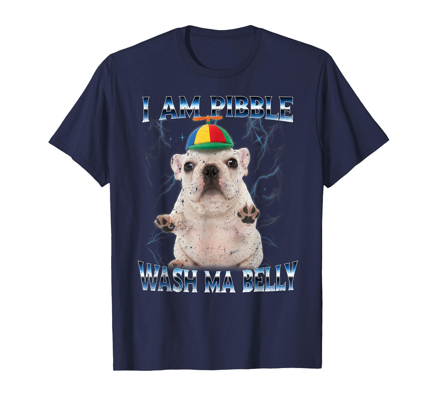 I am Pibble Dog Puppy Wash Clean My Belly Funny Meme T-Shirt