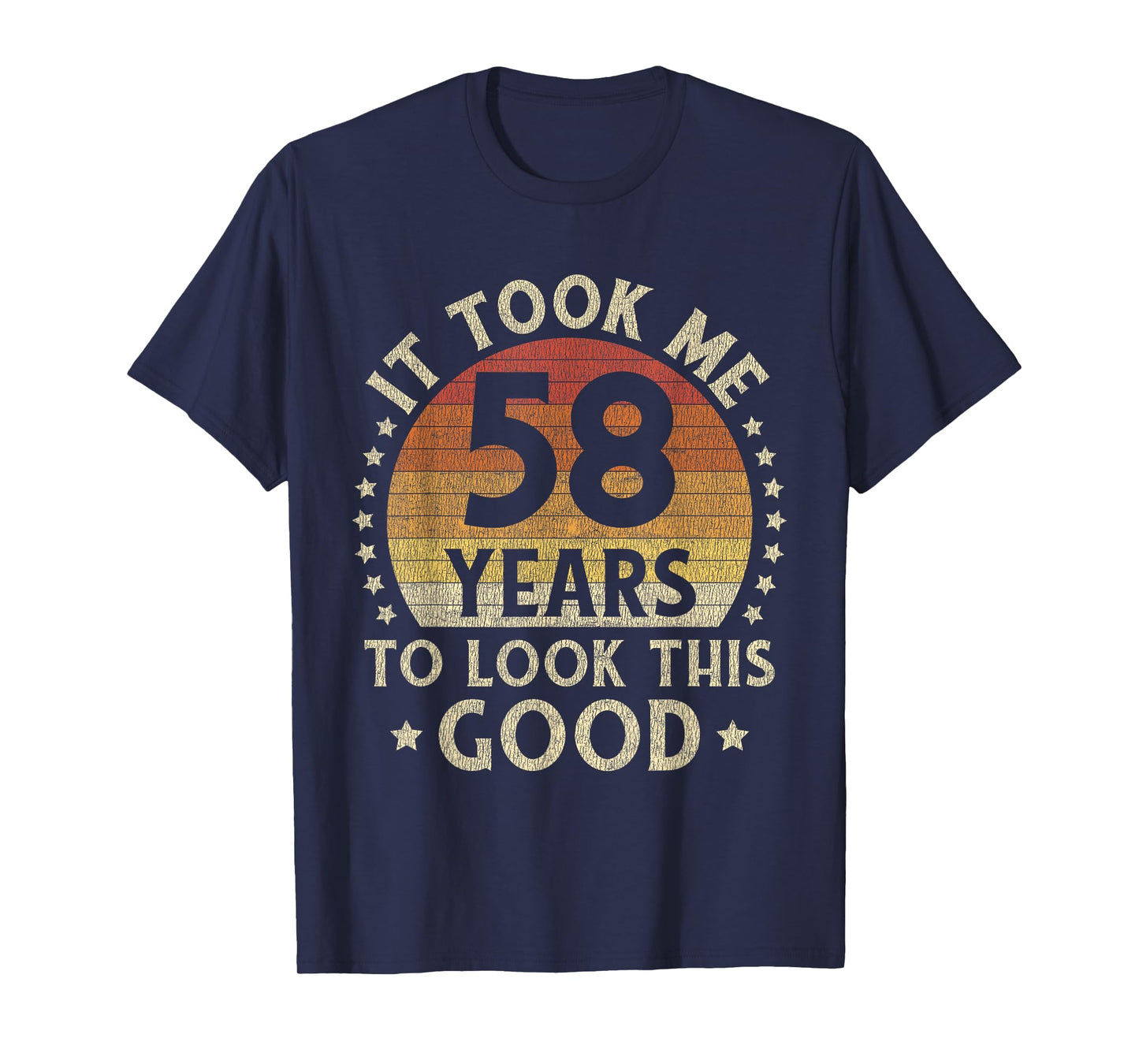 It Took Me 58 Years To Look This Good 58th Birthday Gift T-Shirt