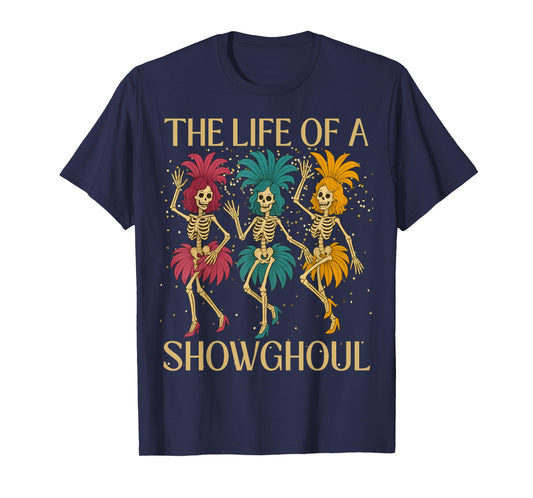 The Life of A Showghoul Retro Skeleton Showgirl Halloween T-Shirt