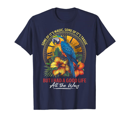 Some Of It's Magic Some Of It's Tragic Parrot Funny Quote T-Shirt