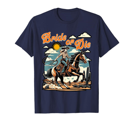 Bachelorette 1950s Cowgirl Bride Or Die Western Bach Party T-Shirt