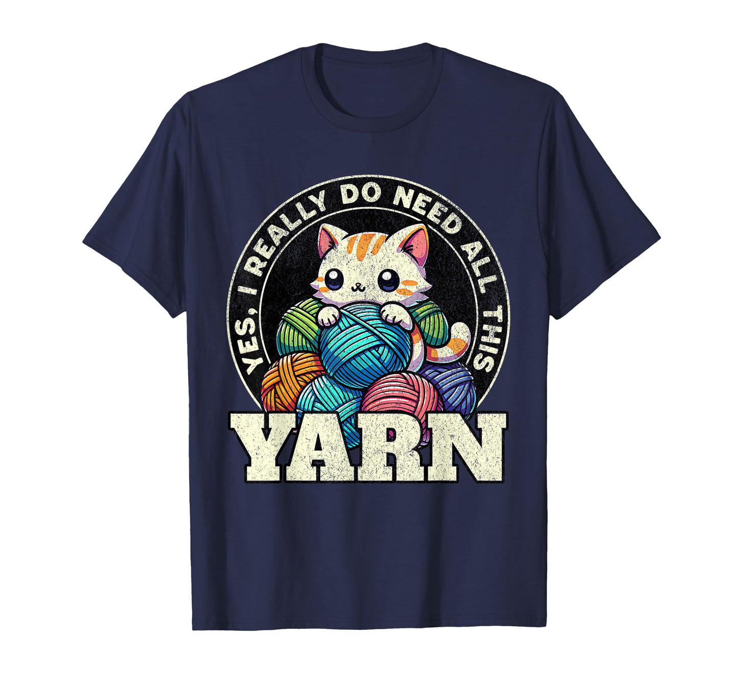 Yes I Really Do Need All This Yarn T-Shirt