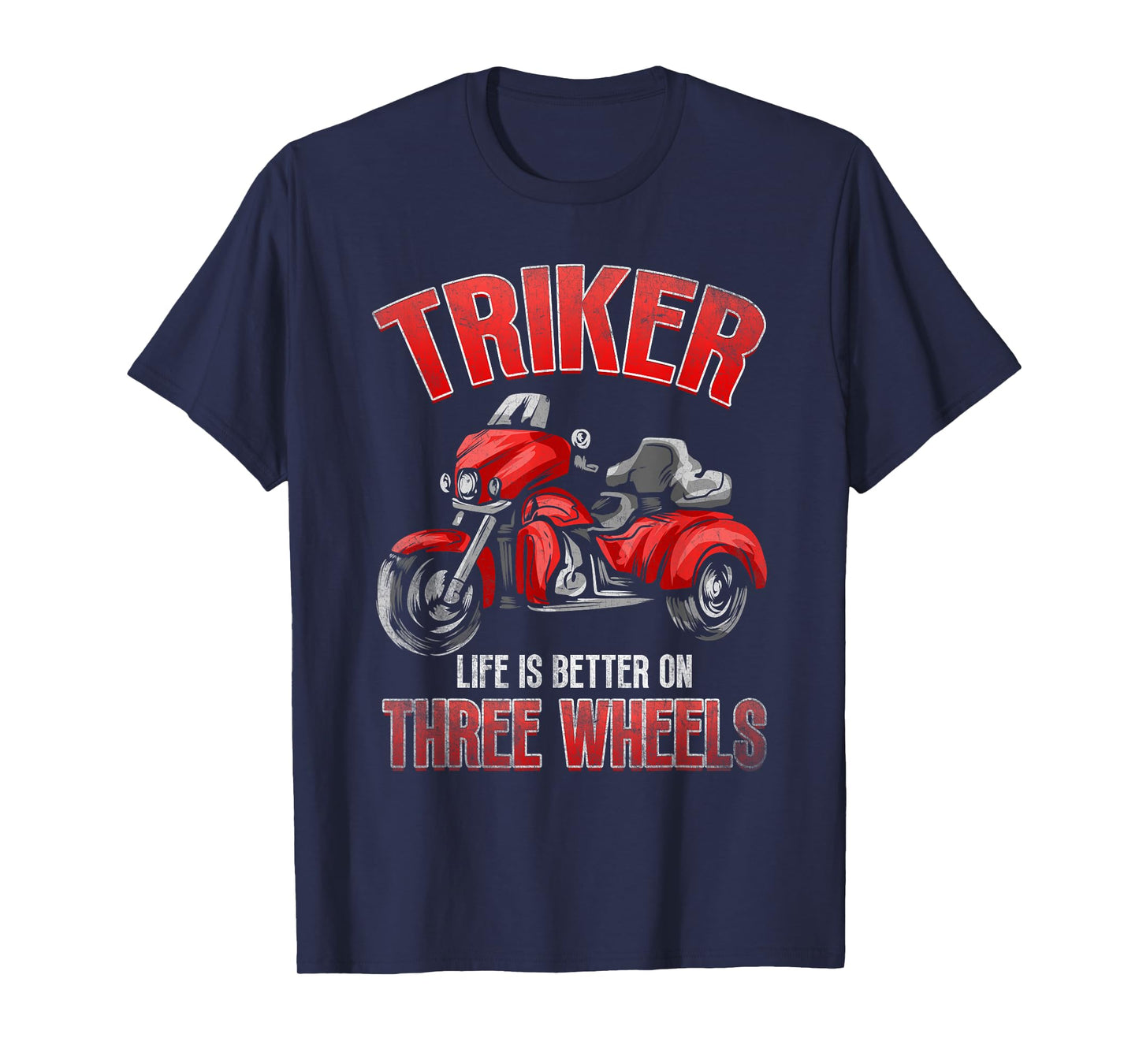 Triker - Life Is Better On Three Wheels - Motorcycle Trike T-Shirt