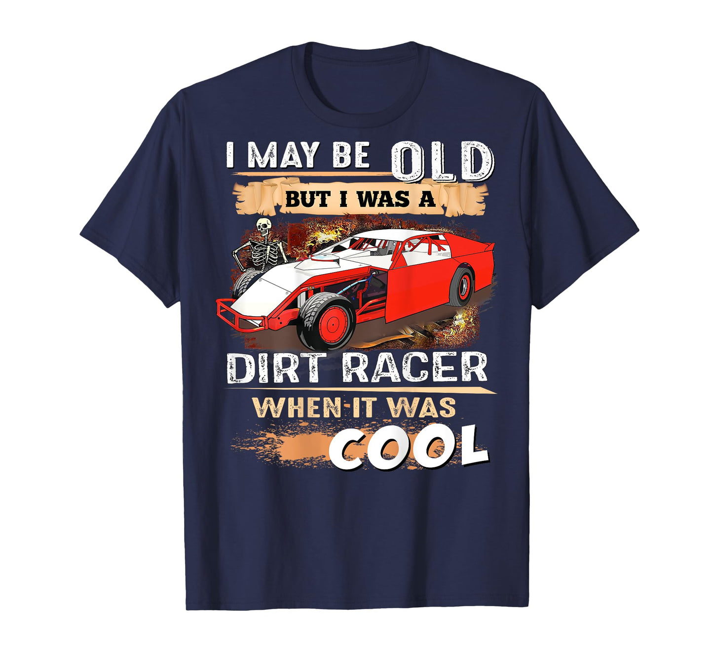 I May be Old But I Was a Dirt Racer When It Was Cool T-Shirt