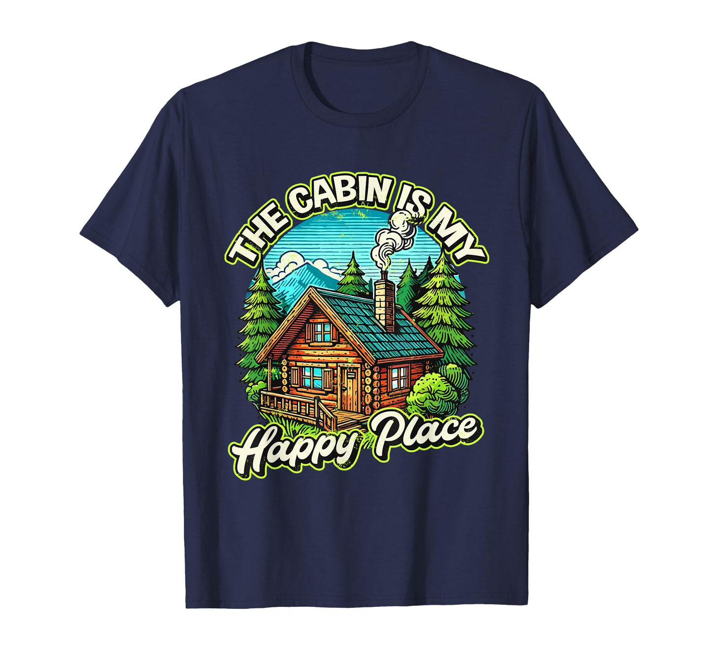 The Cabin Is My Happy Places Nature Escapes T-Shirt