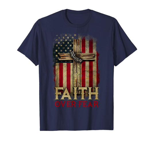 Faith Over Fear Christians Cross USA American Flag Patriotic T-Shirt