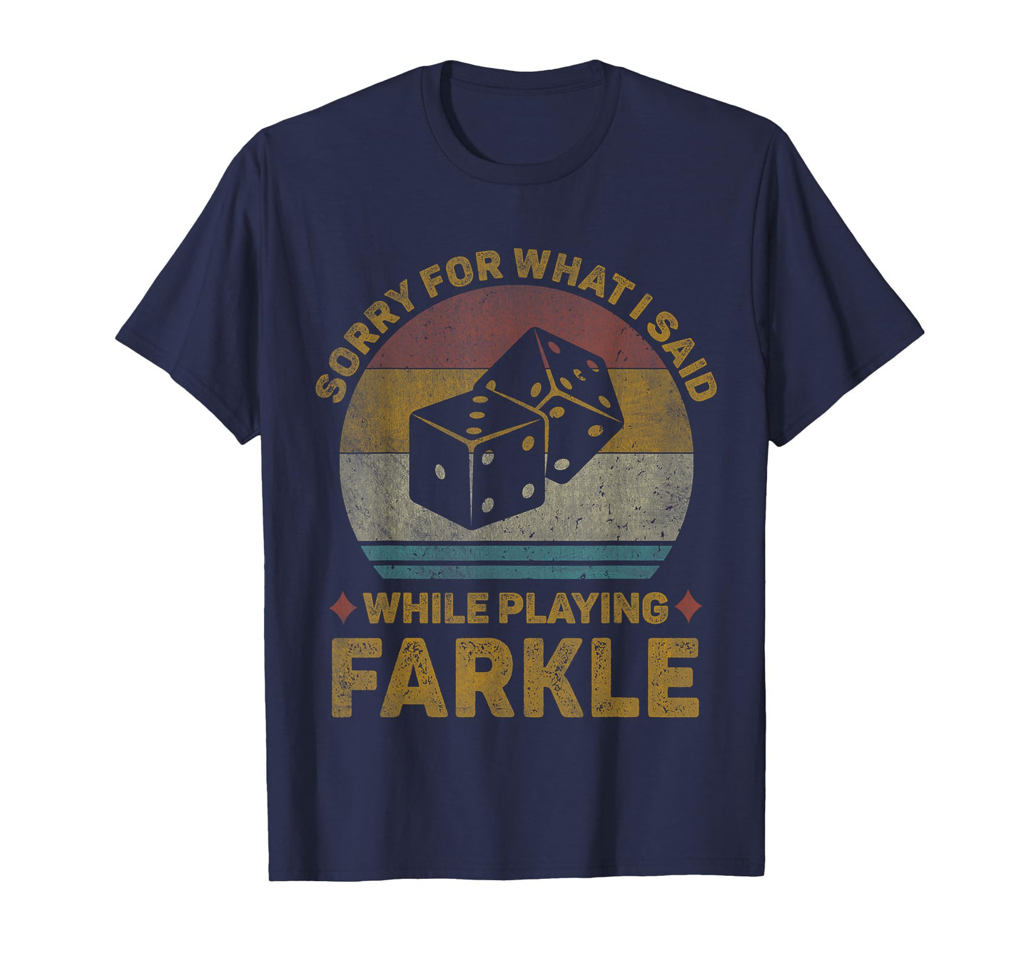 Sorry For What I Said Vintage Farkle Dice Game Mens Womens T-Shirt
