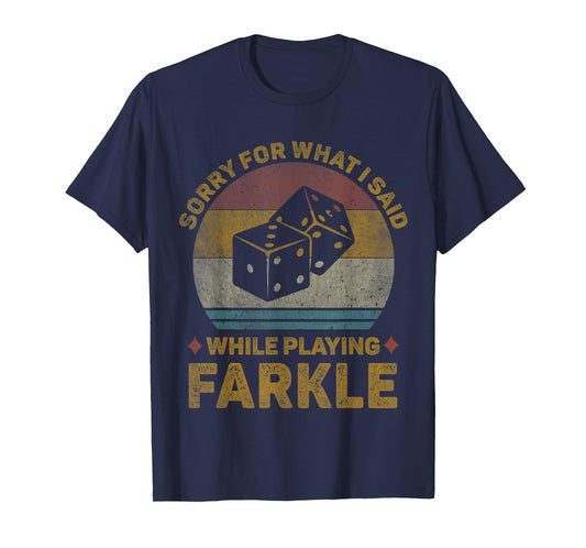 Sorry For What I Said Vintage Farkle Dice Game Mens Womens T-Shirt
