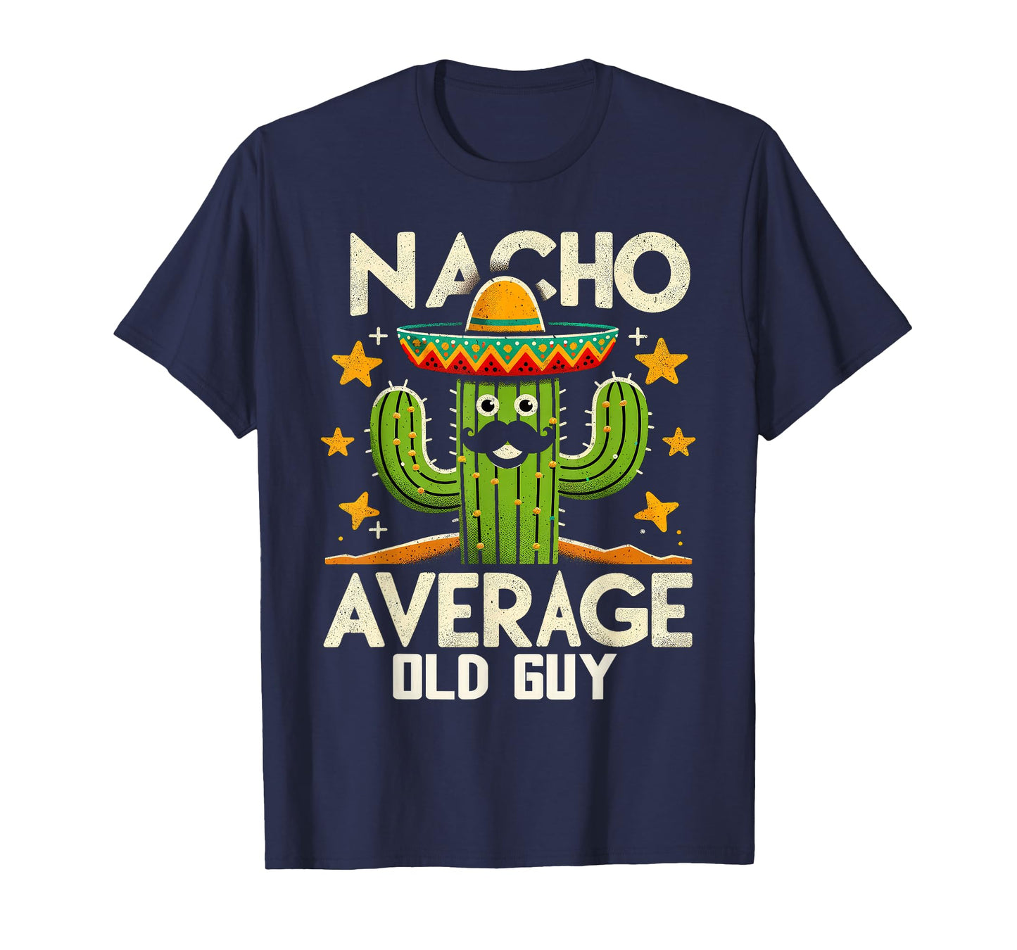 Nacho Average Old Guy Funny Mexican Senior Citizen Men Pun T-Shirt