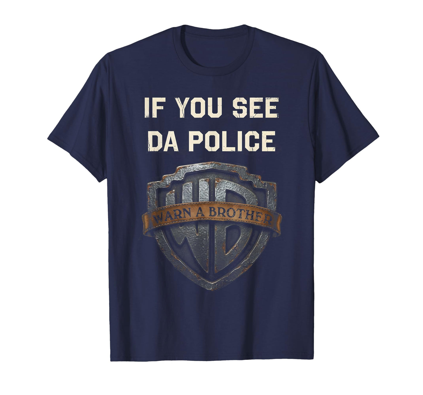 If You See Da Police Warn A Brother Sarcastic T-Shirt - T-Shirt | Navy