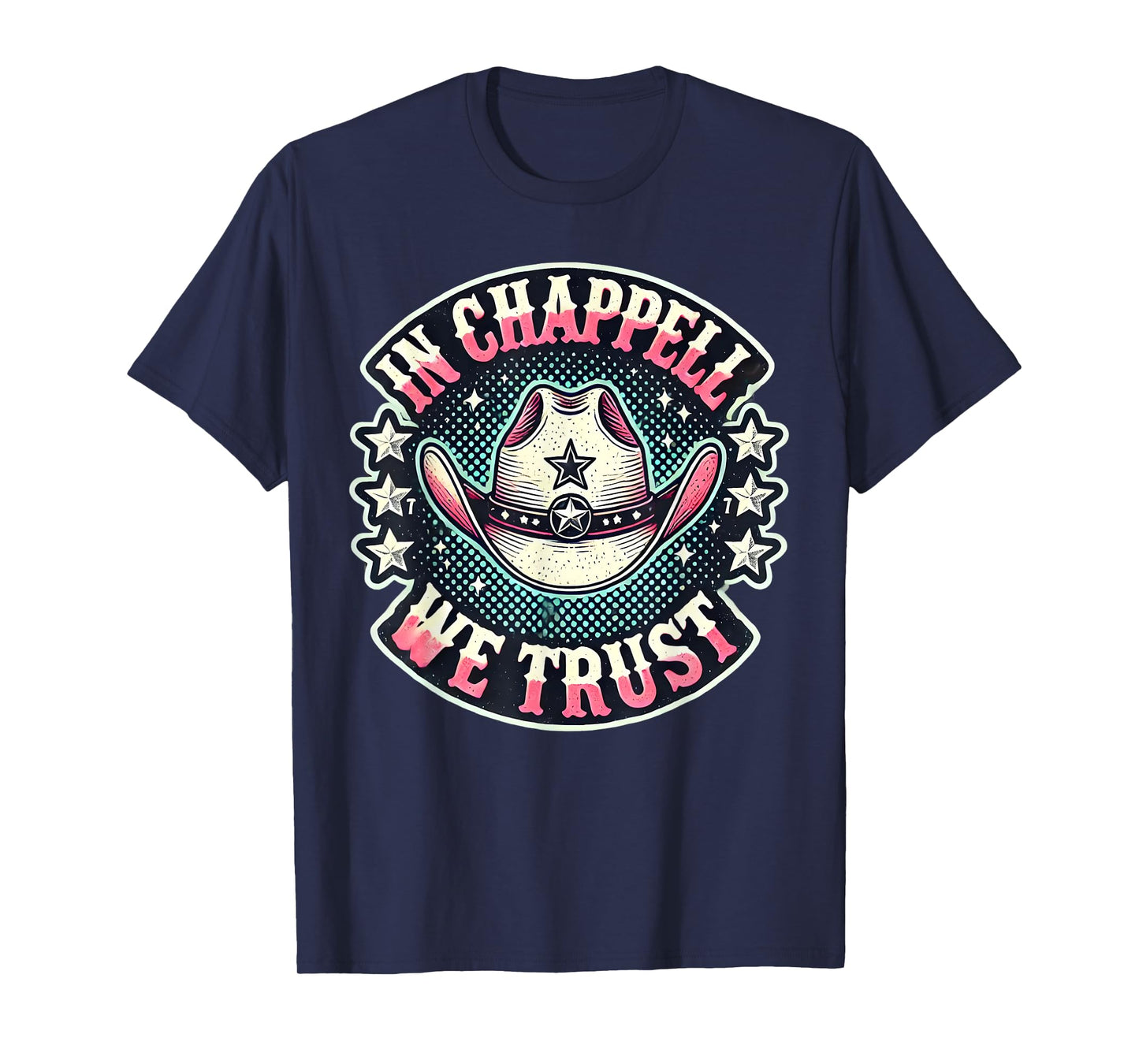 In Chappell We Trust Hat Cowgirl For Western Country T-Shirt