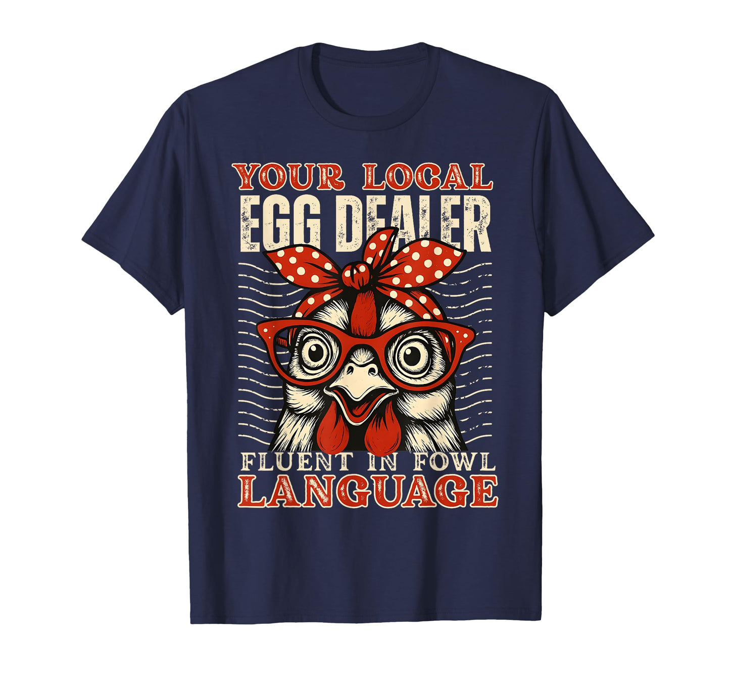 Your Local Egg Dealer Fluent in Fowl Language T-Shirt