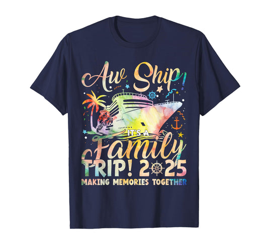 Aw Ship! It’s A Family Trip 2025 Family Matching Cruise Trip T-Shirt