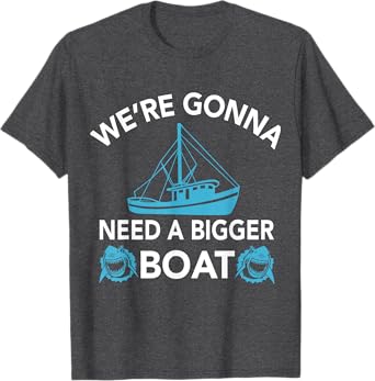 Were Gonna Need A Bigger Boat - Funny Shark T-Shirt Gift T-Shirt