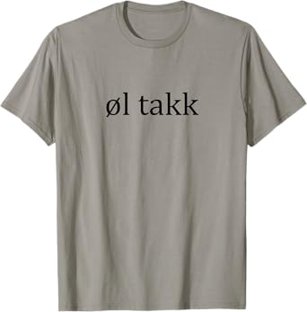 Ol Takk Beer Please Norwegian Language Vacation T-Shirt
