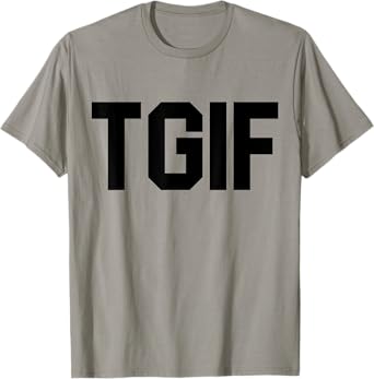 TGIF T-shirt (Thank God It's Friday shirt) T-Shirt