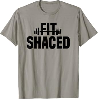 Fit Shaced Funny Shit Faced Pun Gym Workout Weightlifting T-Shirt
