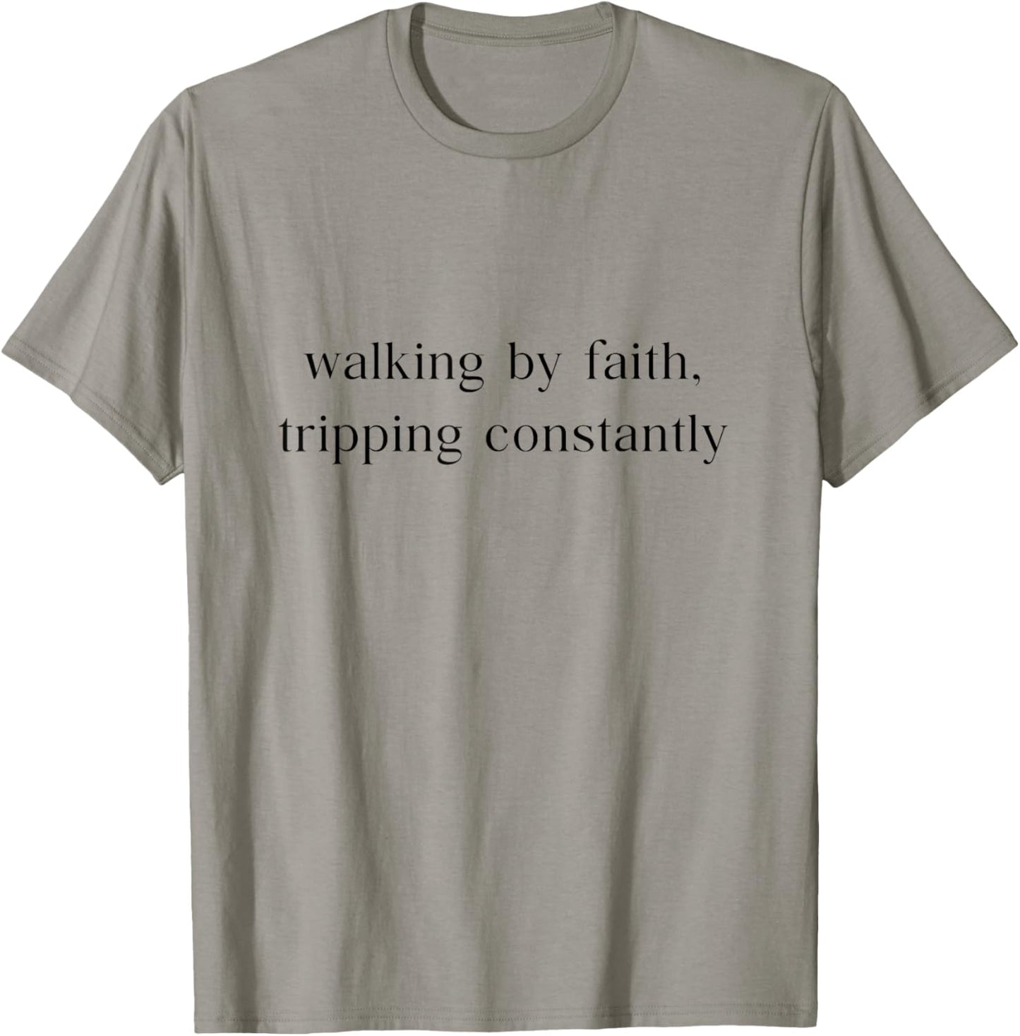 Walking By Faith Tripping Constantly Christian Bible Faith T-shirt