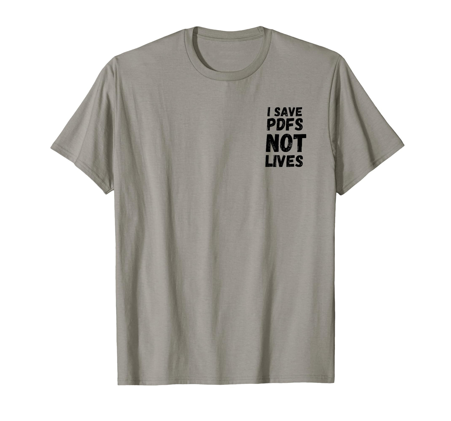 I Save PDFs Not Lives Funny, Corporate, Work Gift, Humor T-Shirt