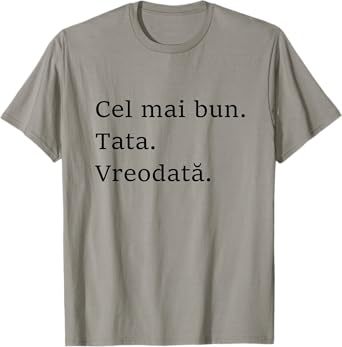 Best Dad Ever Romanian Language Funny Fathers Day Vacation T-Shirt