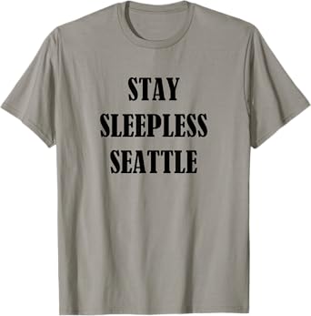Stay Sleepless Seattle Washington Funny Road Trip Vacation T-Shirt