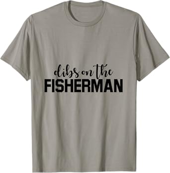 Dibs On The Fisherman Funny Fishing Wife Fish Lover T-Shirt