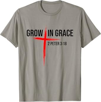Grow In Grace 2 Peter 3:18 Christian Easter Grow In Grace T-Shirt