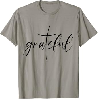 Grateful Saying Christian Gift Christ Jesus Religion T-Shirt