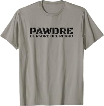 PAWDRE, EL PADRE DEL PERRO. Spanish Dog Father Doggo Dad T-Shirt for Men