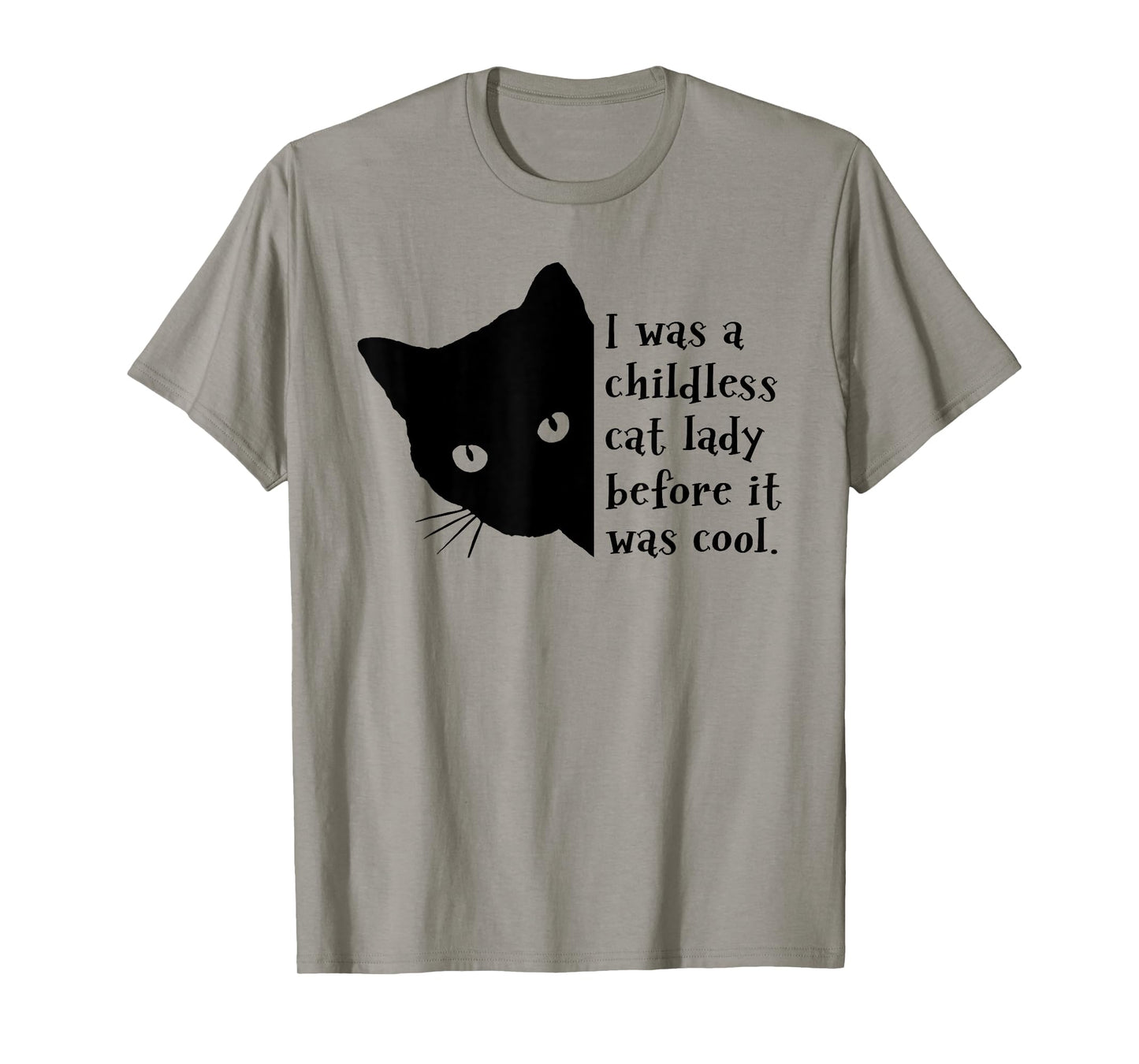 I Was A Childless Cat Lady Before It Was Cool T-Shirt