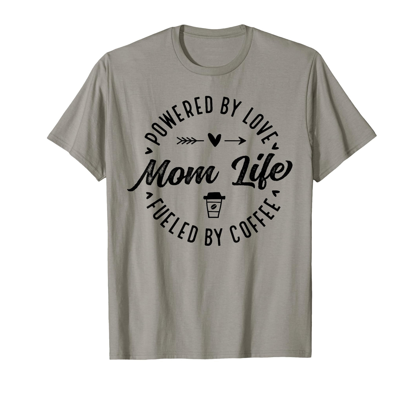 Mom Life Powered by Love Fueled by Coffee Mother's Day Funny T-Shirt