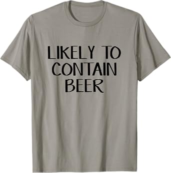 Likely to Contain Beer T-Shirt