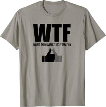 WTF World Thumb Wrestling Federation Thumb War T-Shirt T-Shirt