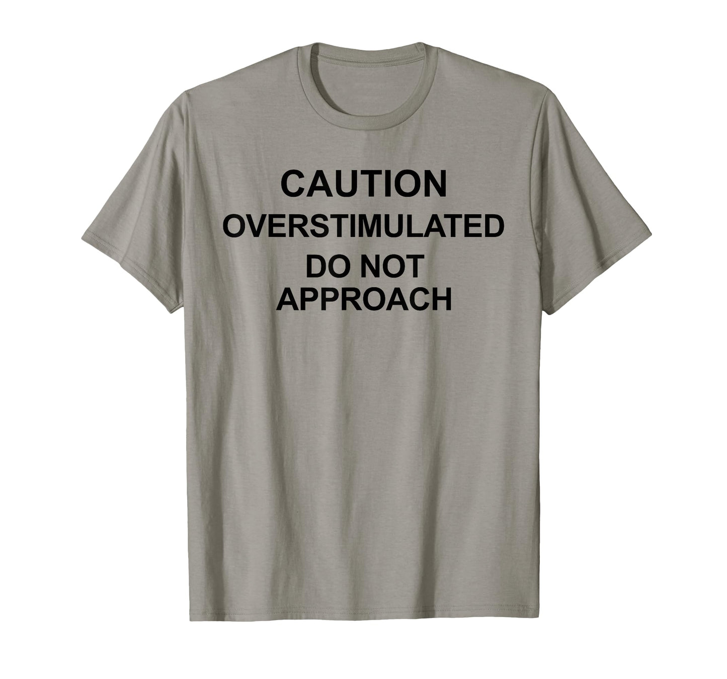 Caution Overstimulated Do Not Approach Funny Warning Caution T-Shirt