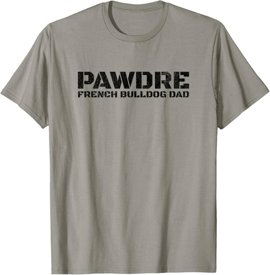PAWDRE - French Bulldog Dad. Fathers Day and Christmas T-Shirt