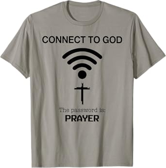 Connect To God The Password Is Prayer T-Shirt