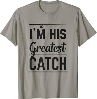 I'm His Greatest Catch Fishing Gift Husband Matching Couple T-Shirt