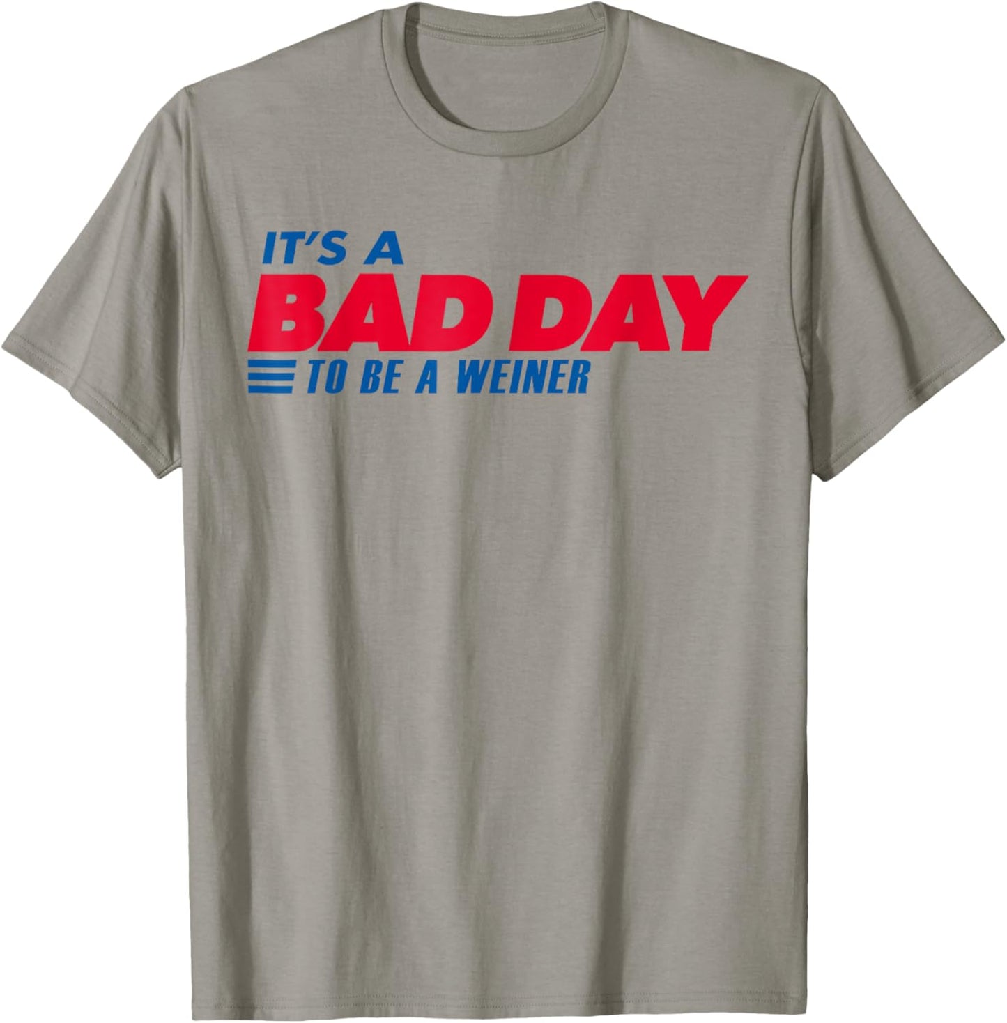 It's A Bad Day To Be A Weiner Red White And Blue 4th Of July T-shirt