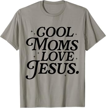 Cool Moms Love Jesus Mother's Day Christian Mom Religious T-Shirt