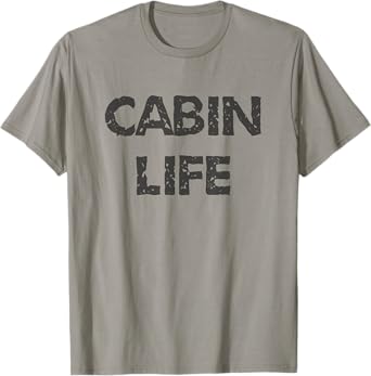Cabin Life Shirt, Camping, Lakes and Cabins T-Shirt
