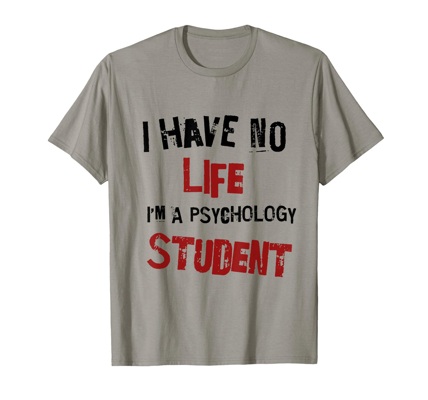 Funny Psychology Major Psych Student GIft I have No Life T-Shirt