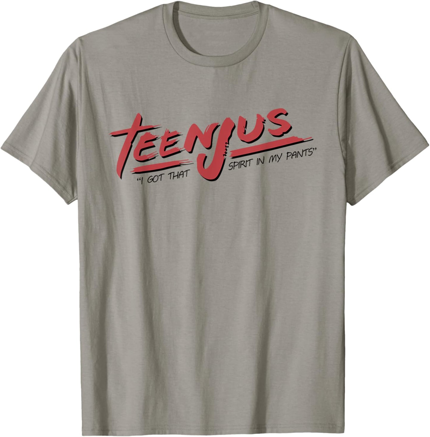 TeenJus I Got That Spirit In My Pants T-Shirt