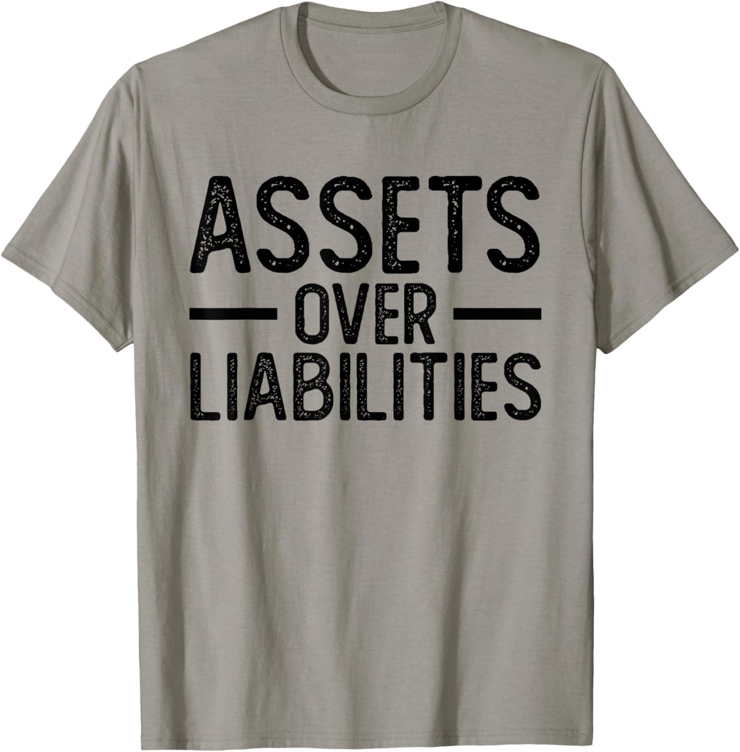 Assets Over Liabilities | Funny Accountant | Motivational T-Shirt