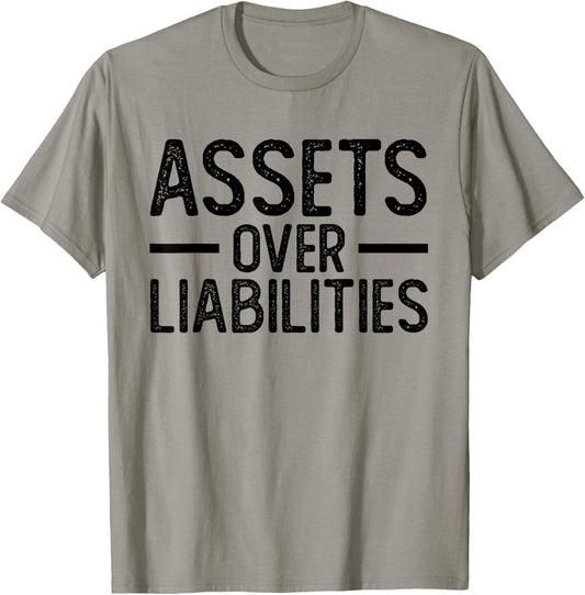 Assets Over Liabilities | Funny Accountant | Motivational T-Shirt